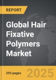 Hair Fixative Polymers - Global Strategic Business Report- Product Image
