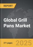 Grill Pans - Global Strategic Business Report- Product Image
