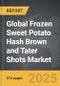 Frozen Sweet Potato Hash Brown and Tater Shots - Global Strategic Business Report - Product Thumbnail Image