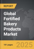 Fortified Bakery Products - Global Strategic Business Report- Product Image
