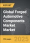 Forged Automotive Components Market - Global Strategic Business Report - Product Image