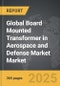 Board Mounted Transformer in Aerospace and Defense Market - Global Strategic Business Report - Product Thumbnail Image
