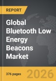 Bluetooth Low Energy (BLE) Beacons - Global Strategic Business Report- Product Image