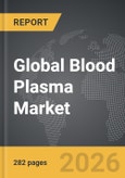 Blood Plasma - Global Strategic Business Report- Product Image