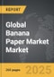 Banana Paper Market - Global Strategic Business Report - Product Image