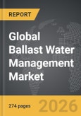 Ballast Water Management - Global Strategic Business Report- Product Image