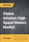 Aviation High Speed Motors - Global Strategic Business Report - Product Image