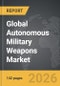 Autonomous Military Weapons - Global Strategic Business Report 2026 - Product Thumbnail Image