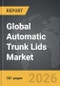 Automatic Trunk Lids - Global Strategic Business Report - Product Thumbnail Image