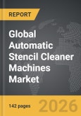 Automatic Stencil Cleaner Machines - Global Strategic Business Report 2026- Product Image