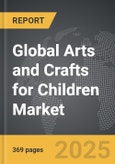Arts and Crafts for Children - Global Strategic Business Report- Product Image
