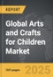 Arts and Crafts for Children - Global Strategic Business Report - Product Image