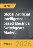 Artificial Intelligence (AI)-based Electrical Switchgears - Global Strategic Business Report- Product Image