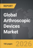 Arthroscopic Devices - Global Strategic Business Report- Product Image