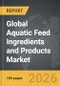 Aquatic Feed Ingredients and Products - Global Strategic Business Report 2026 - Product Thumbnail Image