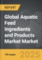 Aquatic Feed Ingredients and Products Market - Global Strategic Business Report - Product Thumbnail Image