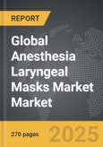 Anesthesia Laryngeal Masks Market - Global Strategic Business Report- Product Image