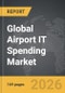 Airport IT Spending - Global Strategic Business Report 2026 - Product Thumbnail Image