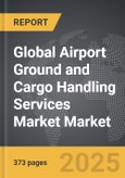 Airport Ground and Cargo Handling Services Market - Global Strategic Business Report- Product Image