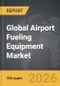 Airport Fueling Equipment - Global Strategic Business Report - Product Thumbnail Image