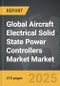 Aircraft Electrical Solid State Power Controllers Market - Global Strategic Business Report - Product Thumbnail Image