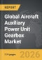 Aircraft Auxiliary Power Unit Gearbox - Global Strategic Business Report 2026 - Product Image