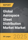 Aerospace Sheet Distribution Market - Global Strategic Business Report- Product Image