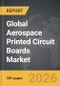 Aerospace Printed Circuit Boards - Global Strategic Business Report - Product Thumbnail Image