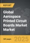 Aerospace Printed Circuit Boards Market - Global Strategic Business Report - Product Thumbnail Image