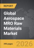 Aerospace MRO Raw Materials - Global Strategic Business Report- Product Image