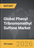 Phenyl Tribromomethyl Sulfone - Global Strategic Business Report- Product Image