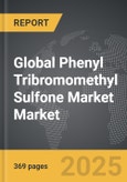 Phenyl Tribromomethyl Sulfone Market - Global Strategic Business Report- Product Image