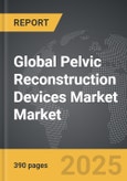 Pelvic Reconstruction Devices Market - Global Strategic Business Report- Product Image