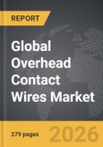 Overhead Contact Wires - Global Strategic Business Report- Product Image
