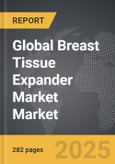 Breast Tissue Expander Market - Global Strategic Business Report- Product Image