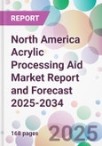 North America Acrylic Processing Aid Market Report and Forecast 2025-2034- Product Image