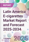 Latin America E-cigarettes Market Report and Forecast 2025-2034- Product Image