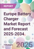 Europe Battery Charger Market Report and Forecast 2025-2034- Product Image