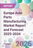 Europe Auto Parts Manufacturing Market Report and Forecast 2025-2034- Product Image