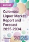 Colombia Liquor Market Report and Forecast 2025-2034 - Product Thumbnail Image