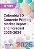 Colombia 3D Concrete Printing Market Report and Forecast 2025-2034- Product Image