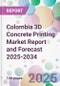 Colombia 3D Concrete Printing Market Report and Forecast 2025-2034 - Product Thumbnail Image
