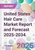 United States Hair Care Market Report and Forecast 2025-2034- Product Image