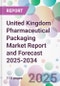 United Kingdom Pharmaceutical Packaging Market Report and Forecast 2025-2034 - Product Image