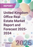 United Kingdom Office Real Estate Market Report and Forecast 2025-2034- Product Image