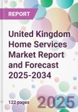 United Kingdom Home Services Market Report and Forecast 2025-2034- Product Image