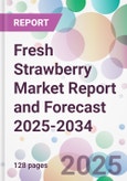 Fresh Strawberry Market Report and Forecast 2025-2034- Product Image