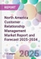 North America Customer Relationship Management Market Report and Forecast 2025-2034 - Product Thumbnail Image