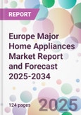 Europe Major Home Appliances Market Report and Forecast 2025-2034- Product Image