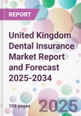 United Kingdom Dental Insurance Market Report and Forecast 2025-2034- Product Image